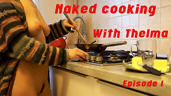 European Nudist Thelma Cooks And Flaunts Her Assets In Episode 1